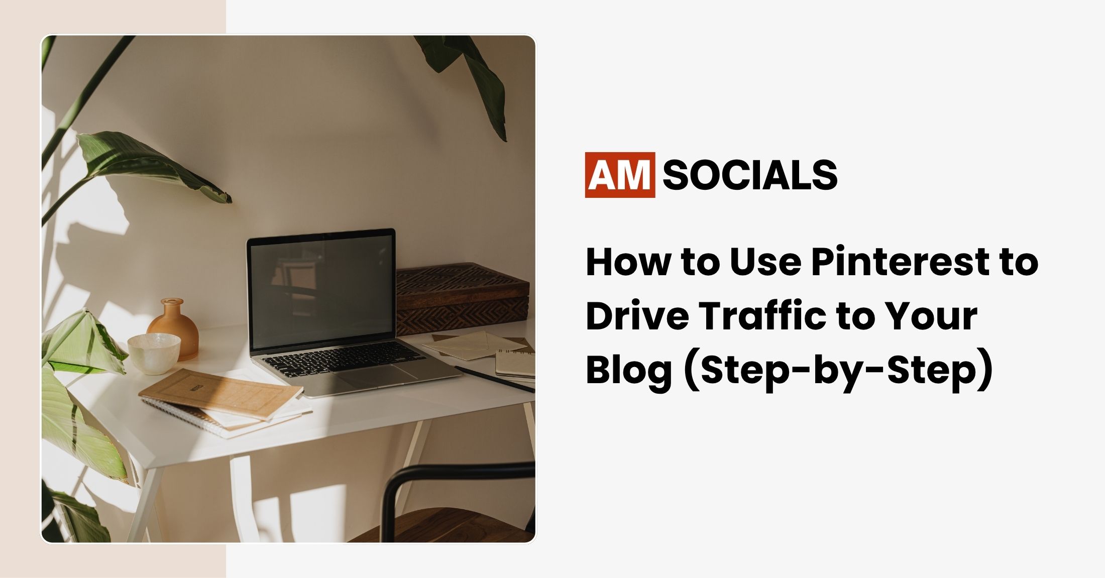 How to Use Pinterest to Drive Traffic to Your Blog (Step-by-Step)