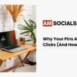 Why Your Pins Aren't Getting Clicks (And How to Fix It)